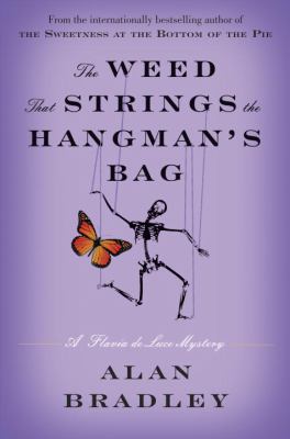 The weed that strings the hangman's bag : a Flavia de Luce mystery
