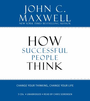 How successful people think : change your thinking, change your life