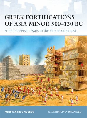 Greek fortifications of Asia Minor, 500-130 BC : from the Persian wars to the Roman conquest