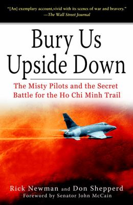 Bury us upside down : the Misty pilots and the secret battle for the Ho Chi Minh Trail