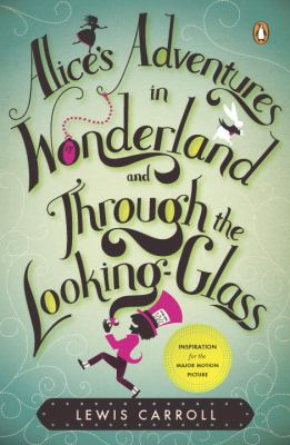 Alice's adventures in Wonderland ; : and, Through the looking-glass and what Alice found there