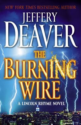 The burning wire : a Lincoln Rhyme novel