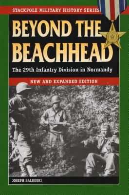 Beyond the beachhead : the 29th Infantry Division in Normandy