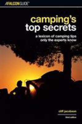 Camping's top secrets : a lexicon of camping tips only the experts know