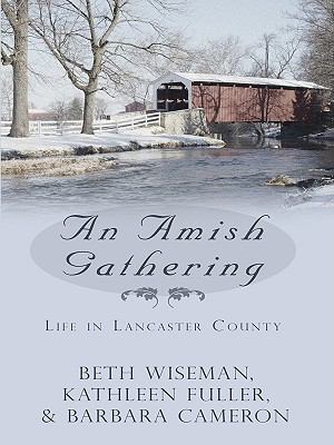 An Amish gathering : life in Lancaster County : three Amish novellas