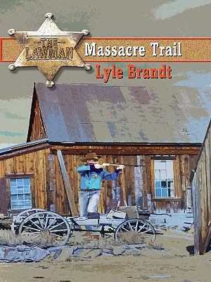 The lawman  : massacre trail