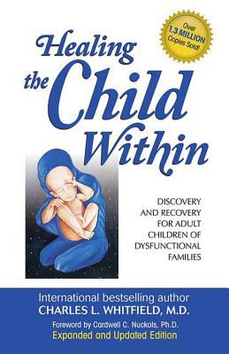 Healing the child within : discovery and recovery for adult children of dysfunctional families