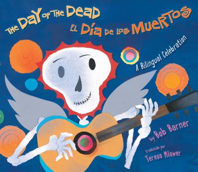 The Day of the Dead = El Día de los Muertos