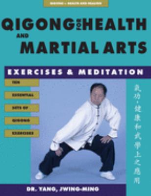 Qigong for health and martial arts : exercises and meditation