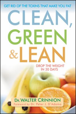 Clean, green, and lean : get rid of the toxins that make you fat