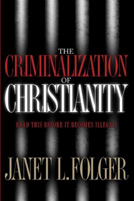 The criminalization of Christianity