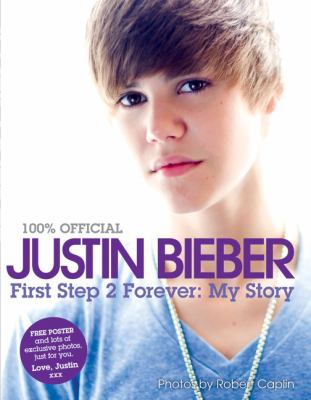 100% official Justin Bieber : first step 2 forever, my story.