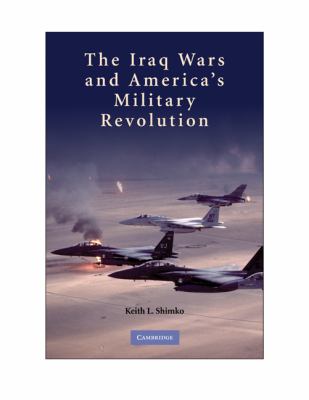 The Iraq wars and America's military revolution