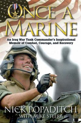 Once a marine : an Iraq War tank commander's inspirational memoir of combat, courage, and recovery