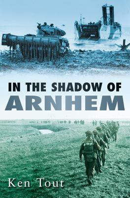 In the shadow of Arnhem : the battle for the lower Maas, September-November 1944