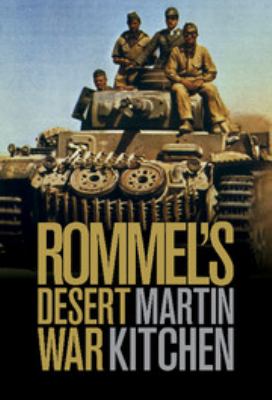 Rommel's desert war : waging World War II in North Africa, 1941-1943