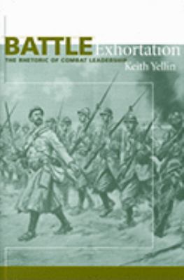 Battle exhortation : the rhetoric of combat leadership