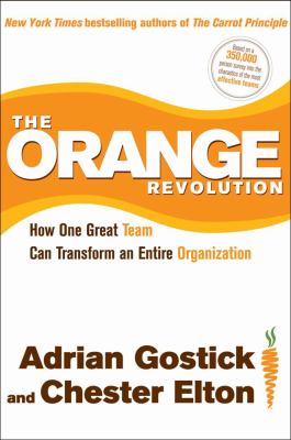The orange revolution : how one great team can transform an entire organization