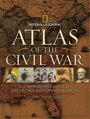 Atlas of the Civil War : a comprehensive guide to the tactics and terrain of battle