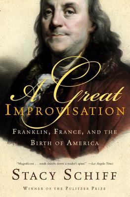 A great improvisation : Franklin, France, and the birth of America