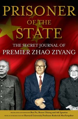 Prisoner of the state : the secret journal of Zhao Ziyang