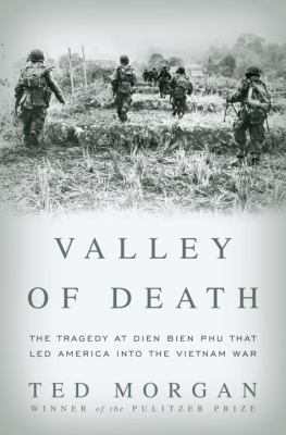 Valley of death : the tragedy at Dien Bien Phu that led America into the Vietnam War