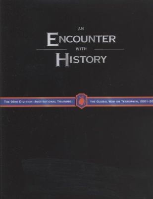 An encounter with history : the 98th Division and the Global War on Terrorism, 2001-2005