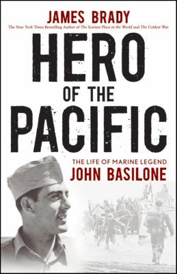 Hero of the Pacific : the life of Marine legend John Basilone
