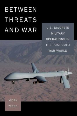 Between threats and war : U.S. discrete military operations in the post-Cold War world