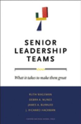 Senior leadership teams : what it takes to make them great