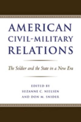 American civil-military relations : the soldier and the state in a new era