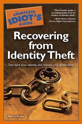 The complete idiot's guide to recovering from identity theft