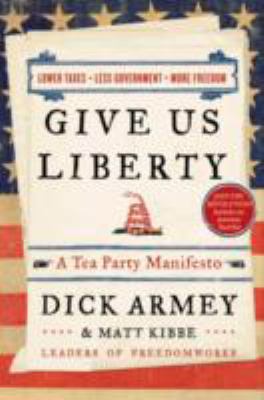 Give us liberty : a tea party manifesto