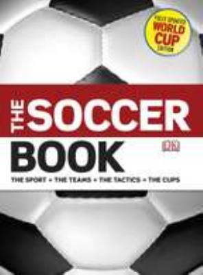 The soccer book : the sport, the teams, the tactics, the cups