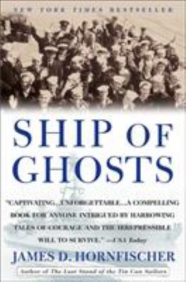 Ship of Ghosts : the story of the USS Houston, FDR's legendary lost cruiser, and the epic saga of her survivors