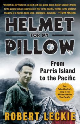 Helmet for my pillow : from Parris Island to the Pacific : a young Marine's stirring account of combat in World War II
