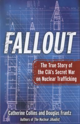 Fallout : the true story of the CIA's secret war on nuclear trafficking