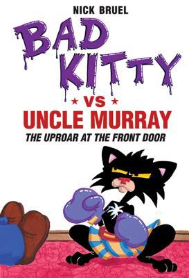 Bad Kitty vs. Uncle Murray : the uproar at the front door