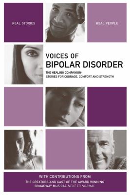 Voices of bipolar disorder : the healing companion : stories for courage, comfort and strength