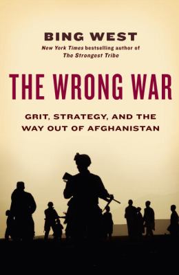 The wrong war : grit, strategy, and the way out of Afghanistan