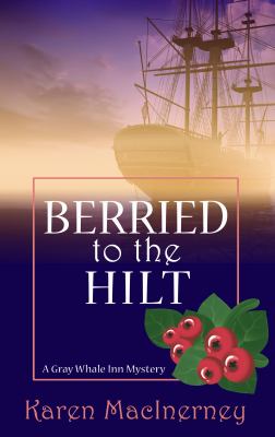 Berried to the hilt : a Gray Whale Inn mystery