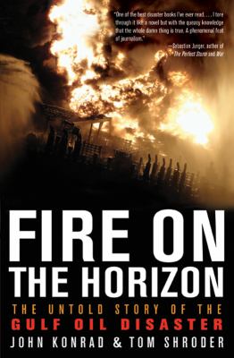 Fire on the Horizon : the untold story of the Gulf oil disaster