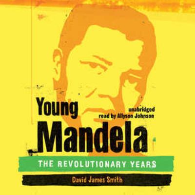 Young Mandela : the revolutionary years