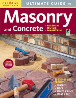 Ultimate guide to masonry and concrete : design, build, maintain.