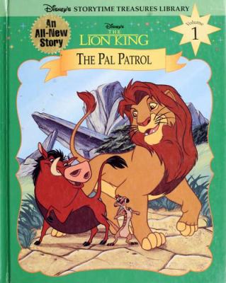 Disney's the Lion King. The pal patrol /