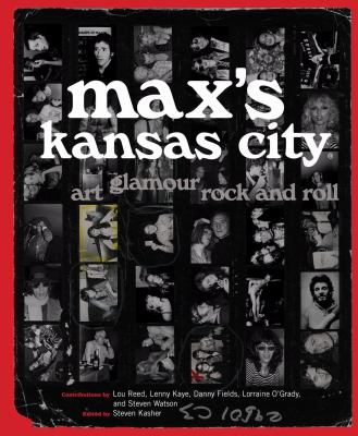 Max's Kansas City : art, glamour, rock and roll