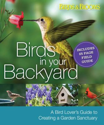 Birds in your backyard : a bird lover's guide to creating a garden sanctuary