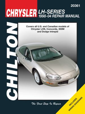 Chilton's Chrysler LH-series 1998-04 repair manual : Covers U.S. and Canadian models of Chrysler LHS, Concorde, 300M and Dodge Intrepid