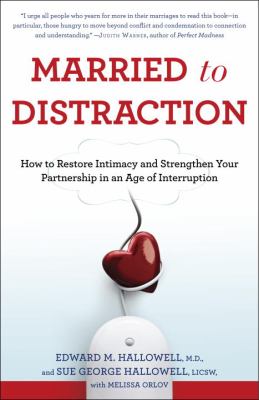 Married to distraction : how to restore intimacy and strengthen your partnership in an age of interruption