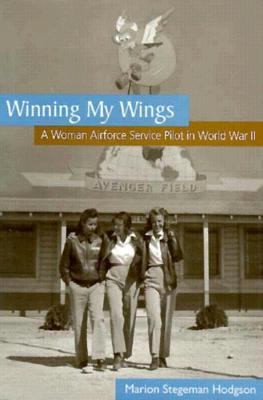 Winning my wings : a woman Airforce Service pilot in World War II